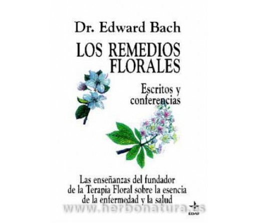 Los Remedios Florales, Escritos y Conferencias. Libro Dr. Edward Bach EDAF