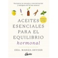 Aceites Esenciales para el Equilibrio Hormonal Libro, Dra. Mariza Snyder GAIA EDITORIAL
