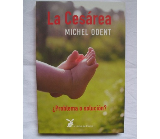 La Cesárea, ¿problema o solución?. Michel Odent