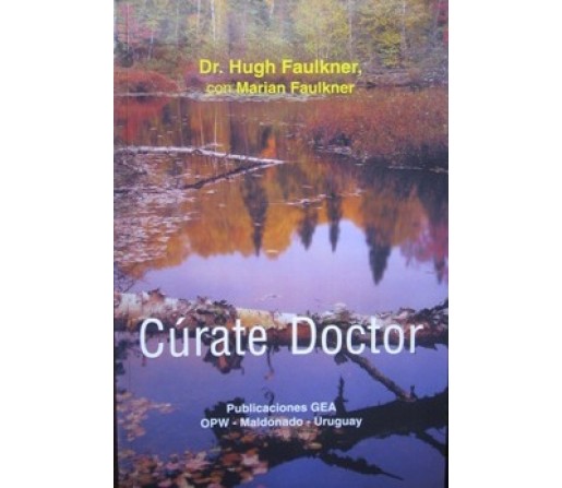 Cúrate Doctor Libro, Dr. Hugh Faulkner con Marian Faulkner GEA PUBLICACIONES