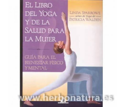 El Libro del Yoga y de la Salud para la Mujer Libro, Linda Sparrowe y Patricia Walden EDAF