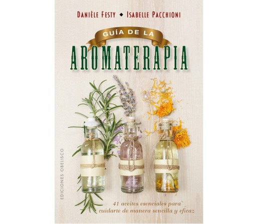 Guia de la Aromaterápia Libro, Daniele Festy, Isabelle Pacchioni EDICIONES OBELISCO