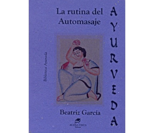 La Rutina del Automasaje Ayurveda Libro, Beatriz Garcia BUENA VISTA EDITORES