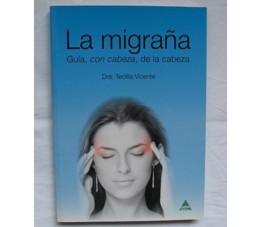 La migraña, Guía con cabeza, de la cabeza Dra. Teófila Vicente CARENA