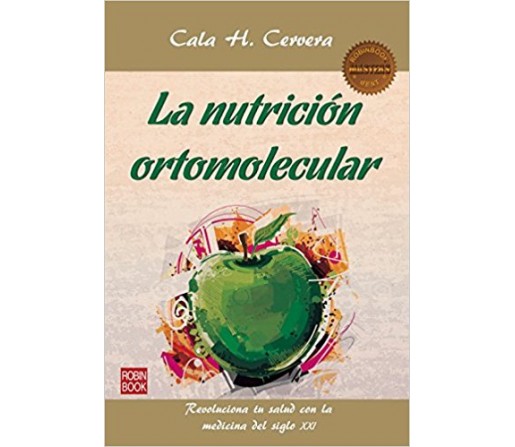La Nutrición Ortomolecular, revoluciona tu salud con la medicina del siglo XXI Libro, Cala H. Cervera ROBIN BOOK