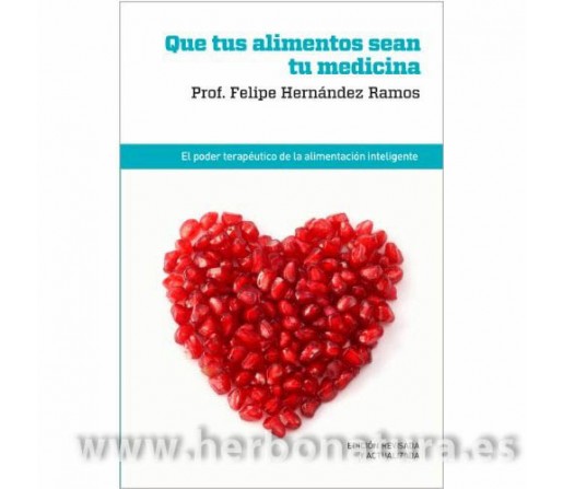 Que tus alimentos sean tu Medicina Libro, Prof. Felipe Hernández Ramos RBA