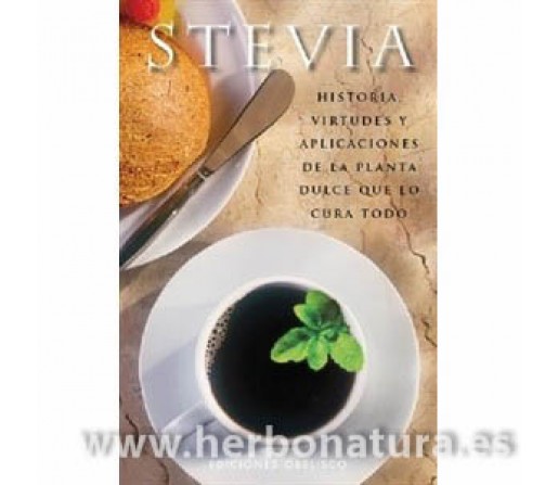Stevia historia, virtudes y aplicaciones de la planta dulce que lo cura todo Libro, OBELISCO en Herbonatura.es