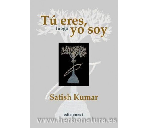 Tú eres, luego yo soy Libro, Satish Kumar EDICIONES i